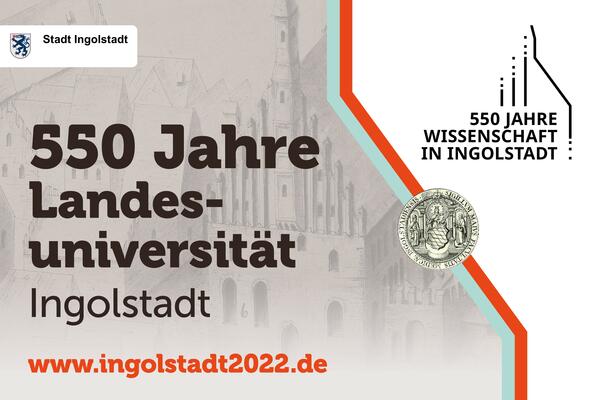 550 Jahre Landesuniversität Ingolstadt